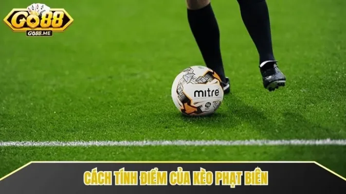 Kèo Phạt Biên Go88 - Cách Chơi Kèo Phạt Biên Thắng Lớn 3 Hướng dẫn tính điểm chuẩn xác cho kèo cược phạt biên